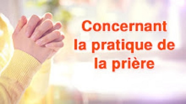 Concernant la pratique de la prière